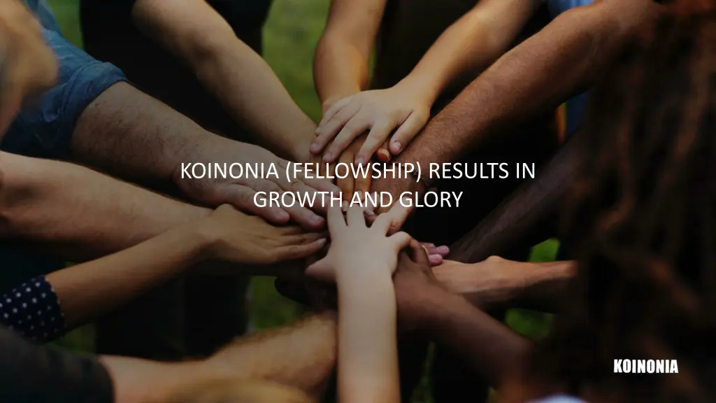 koinonia fellowship results in growth and glory 1