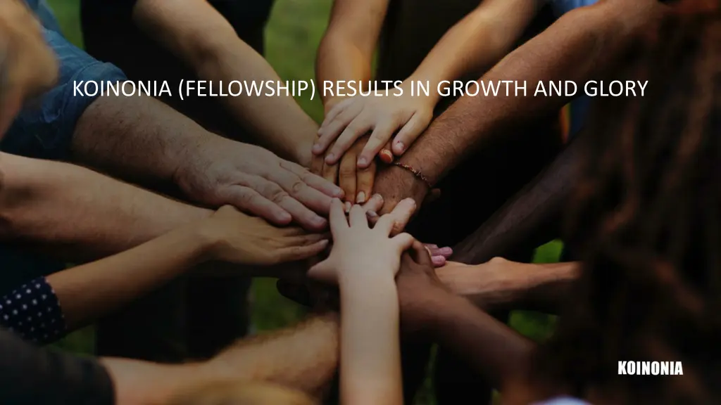 koinonia fellowship results in growth and glory