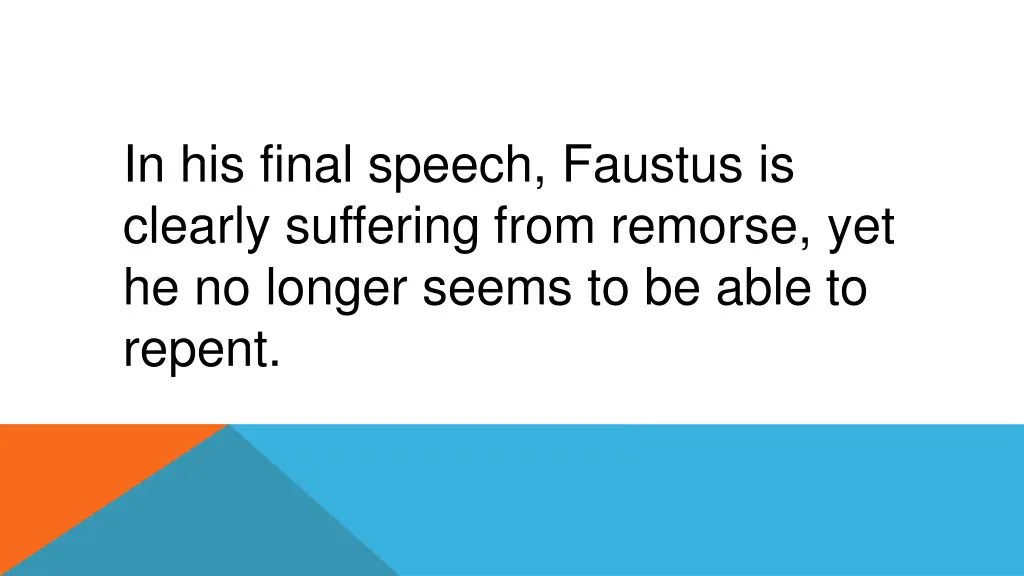 in his final speech faustus is clearly suffering