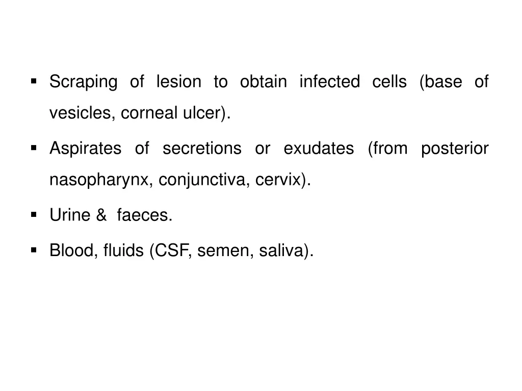 scraping of lesion to obtain infected cells base