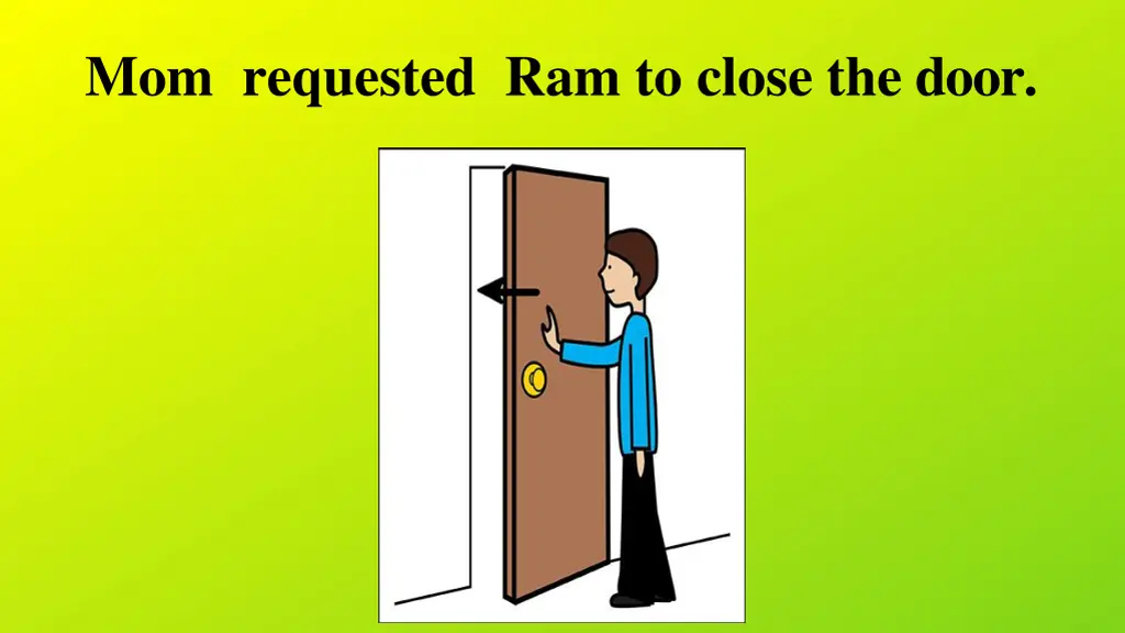 mom requested ram to close the door