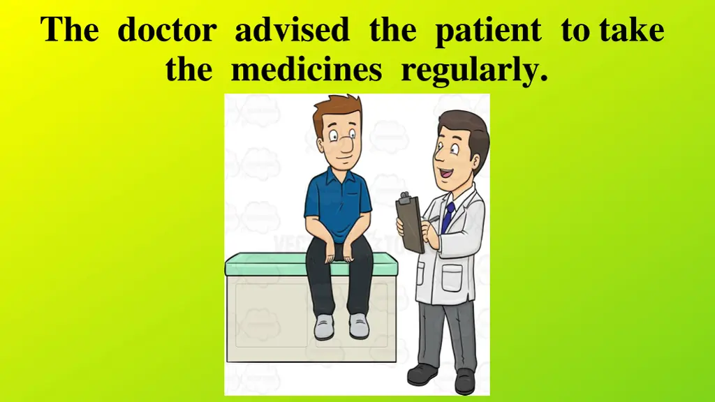 the doctor advised the patient to take