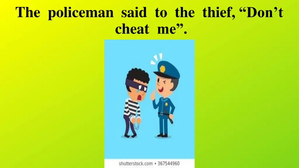 the policeman said to the thief don t cheat me