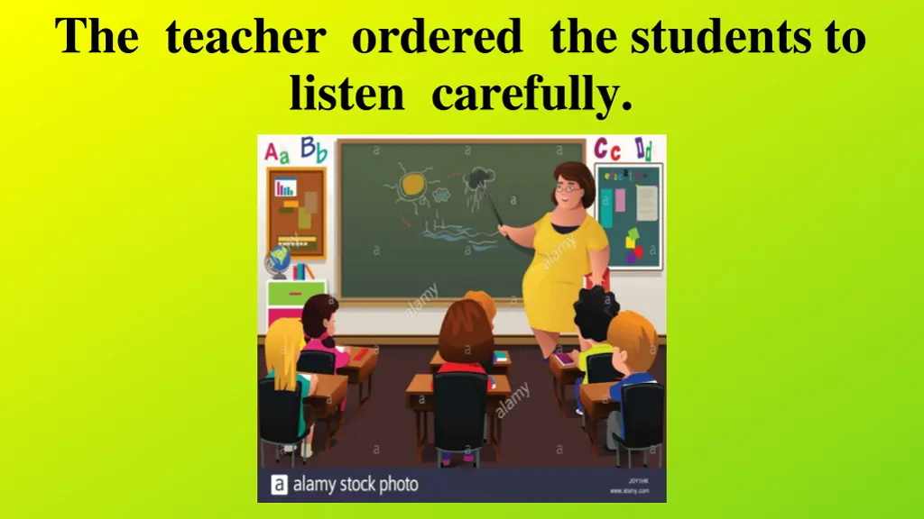 the teacher ordered the students to listen