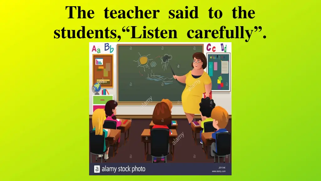 the teacher said to the students listen carefull y