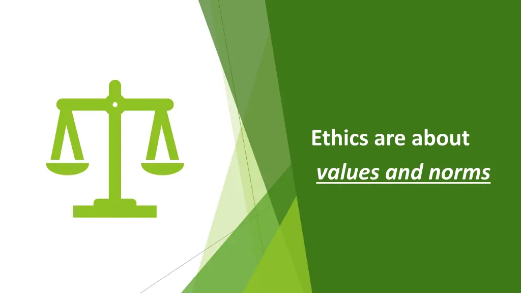 ethics are about values and norms