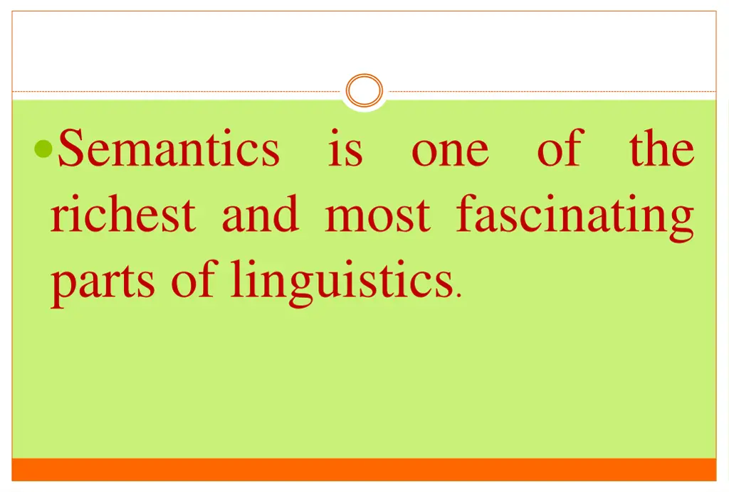 semantics is one of the richest and most