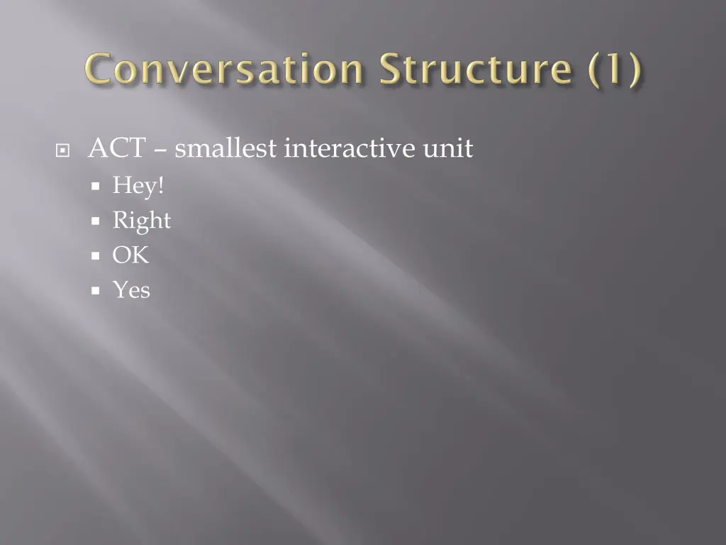 act smallest interactive unit hey right ok yes