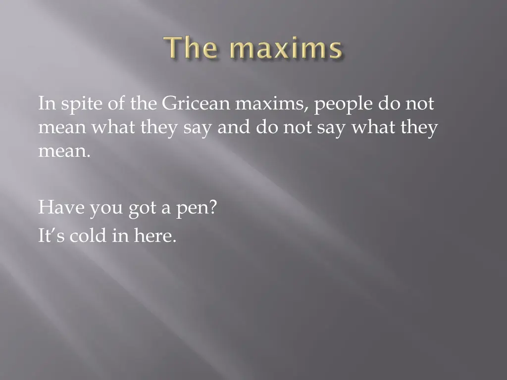 in spite of the gricean maxims people do not mean