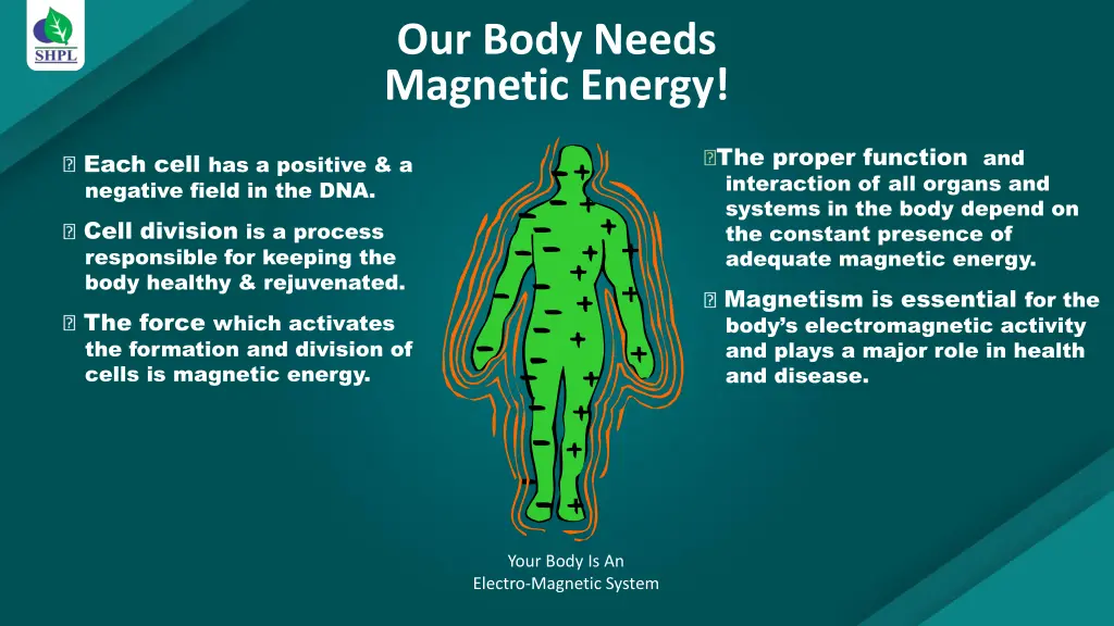 our body needs magnetic energy