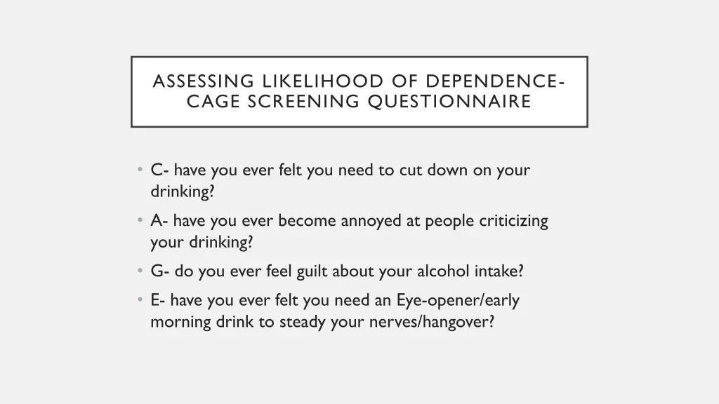 assessing likelihood of dependence cage screening