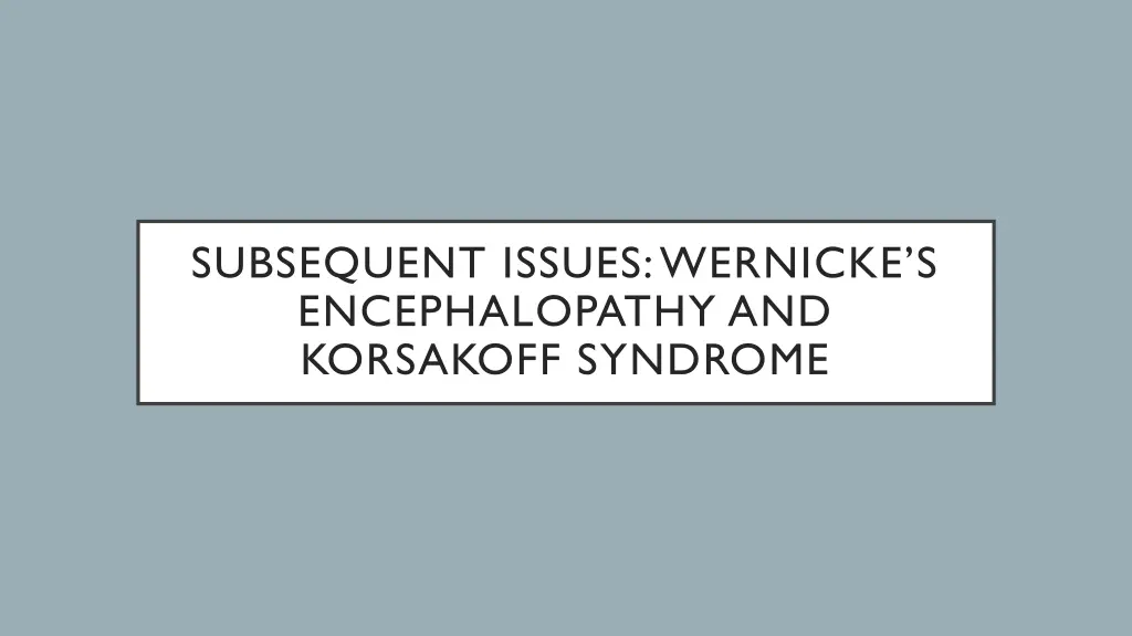 subsequent issues wernicke s encephalopathy