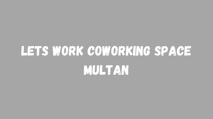 lets work coworking space multan