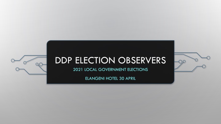 ddp election observers 2021 local government