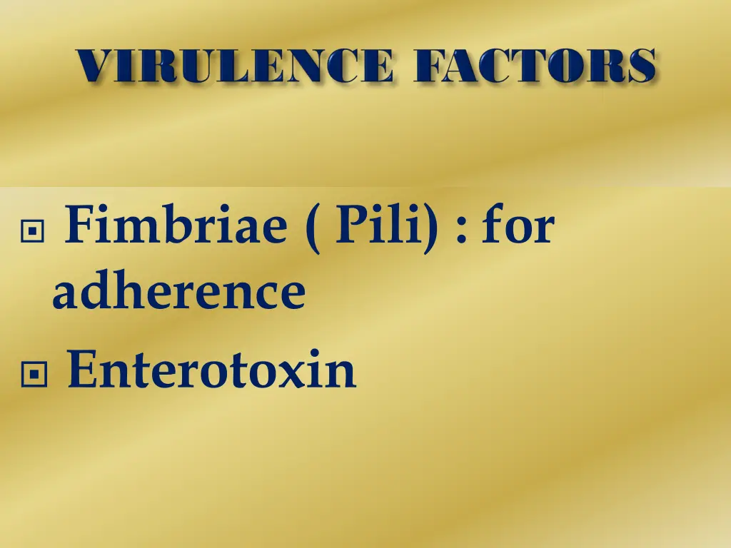 fimbriae pili for adherence enterotoxin