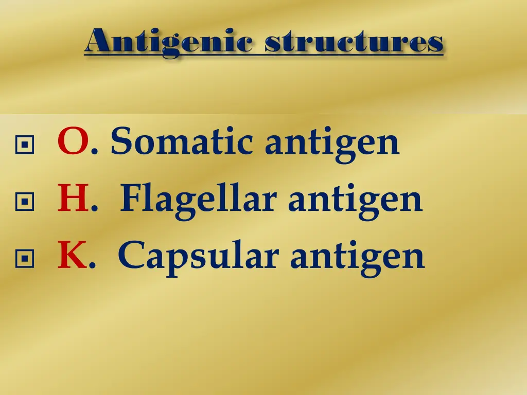 o somatic antigen h flagellar antigen k capsular