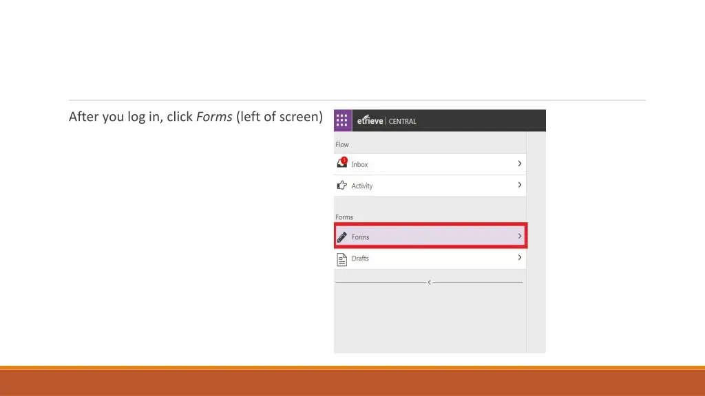 after you log in click forms left of screen