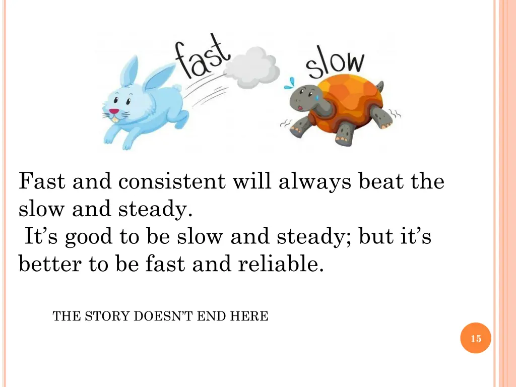 fast and consistent will always beat the slow