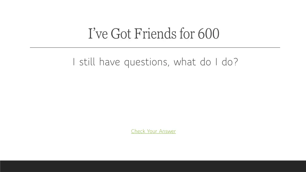 i ve got friends for 600