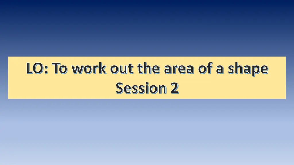 lo to work out the area of a shape session 2