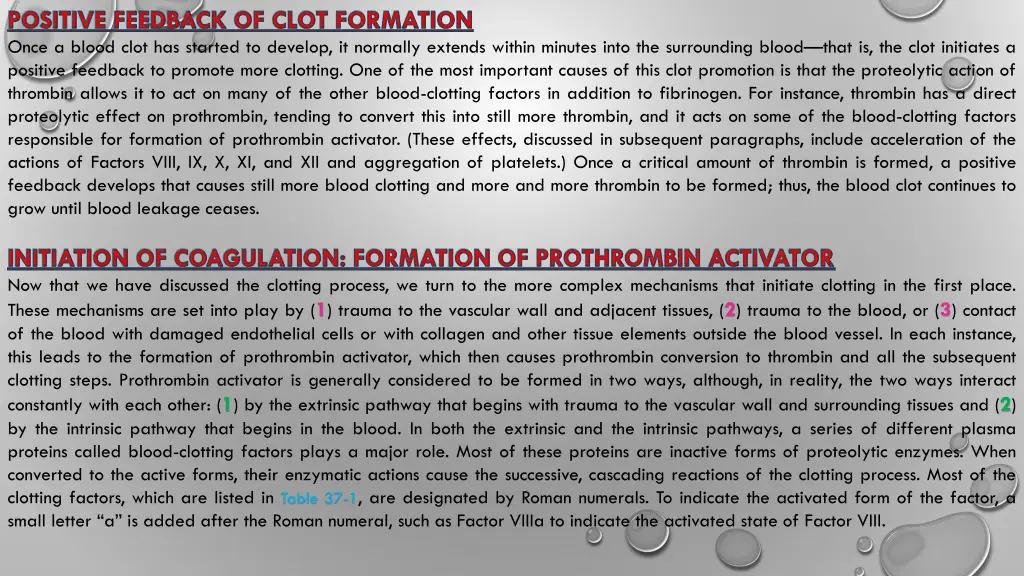 positive feedback of clot formation once a blood