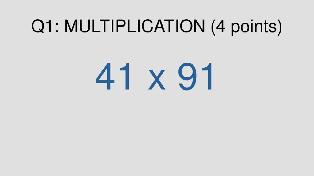 q1 multiplication 4 points 41 x 91