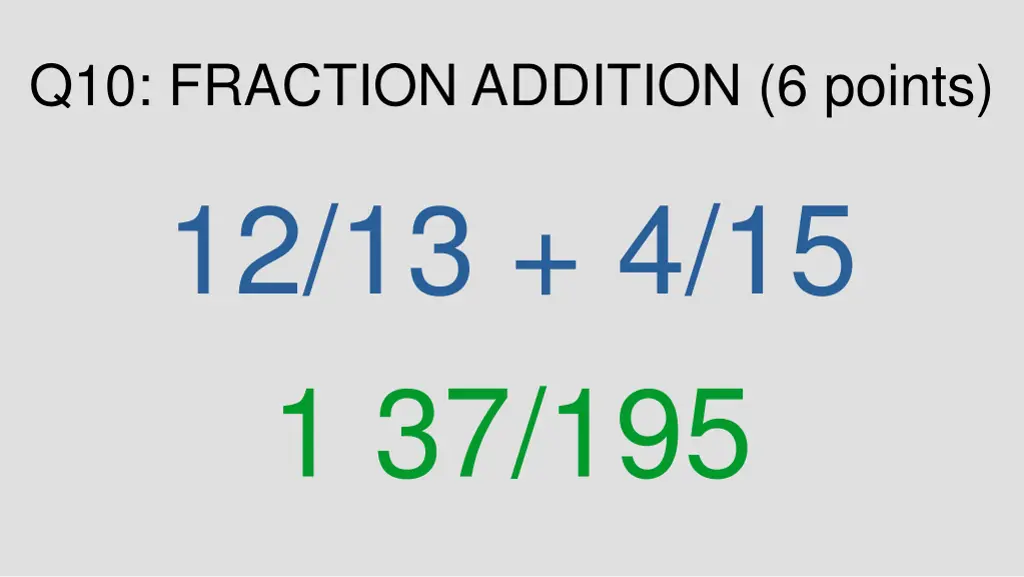 q10 fraction addition 6 points 12 13 4 15 1 37 195