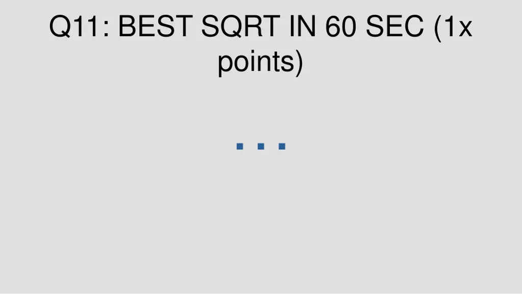 q11 best sqrt in 60 sec 1x points 1