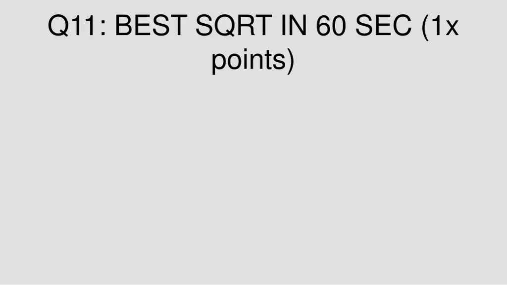 q11 best sqrt in 60 sec 1x points