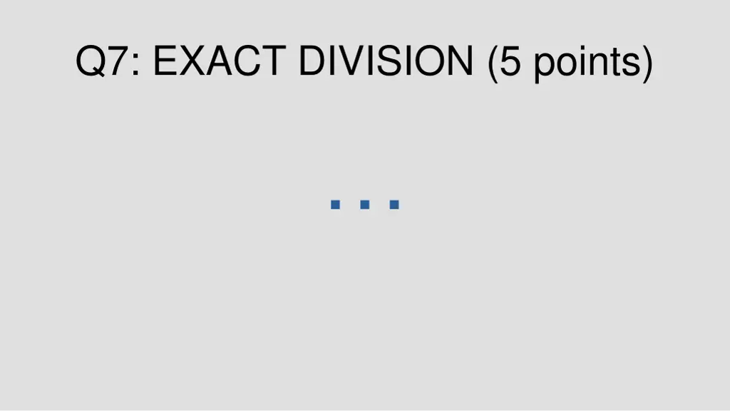 q7 exact division 5 points 1