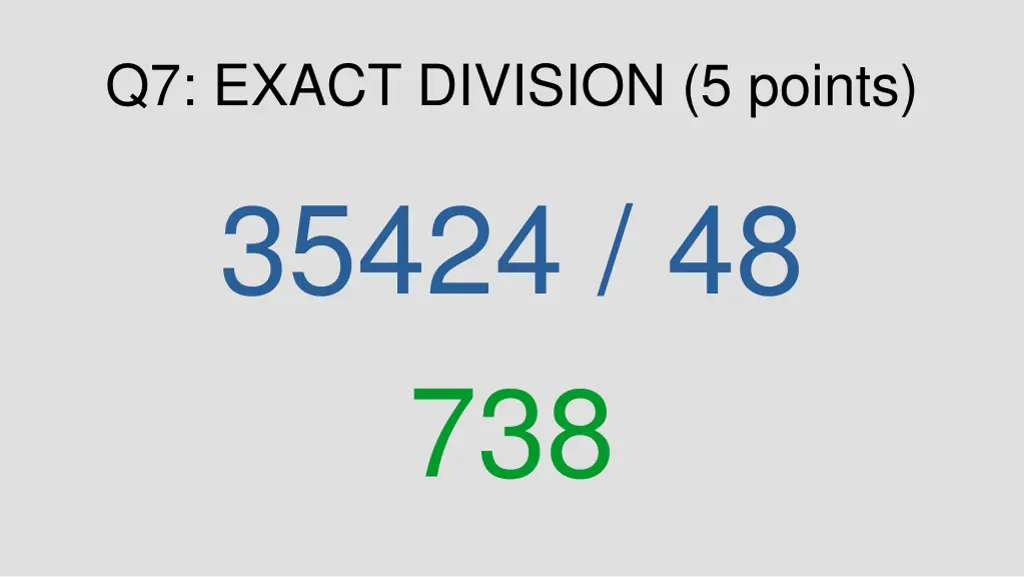 q7 exact division 5 points 35424 48 738