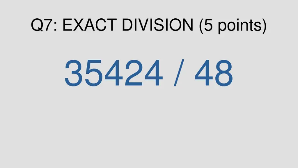 q7 exact division 5 points 35424 48