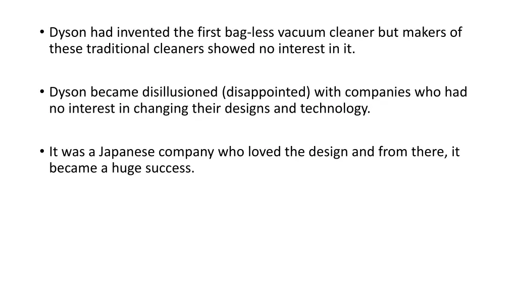 dyson had invented the first bag less vacuum