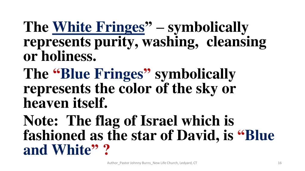 the white fringes symbolically represents purity