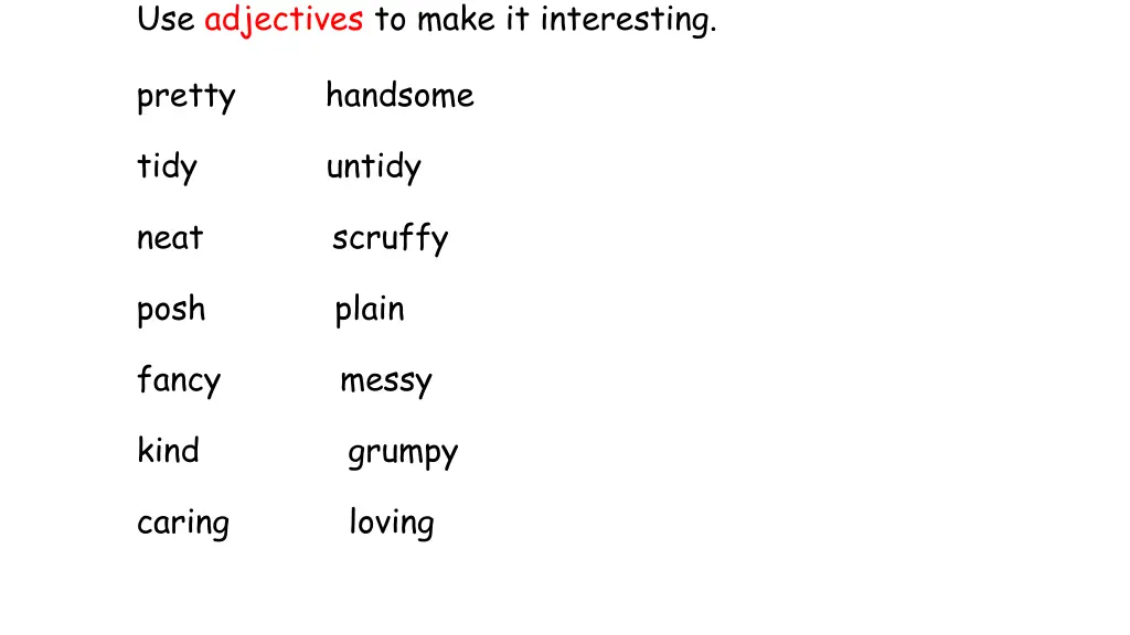 use adjectives to make it interesting