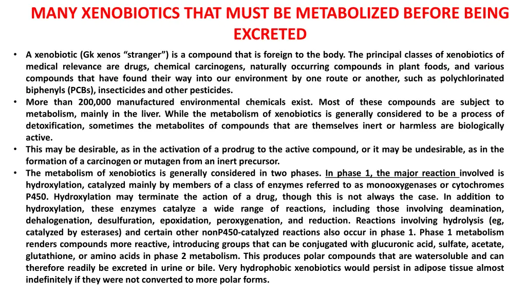 many xenobiotics that must be metabolized before