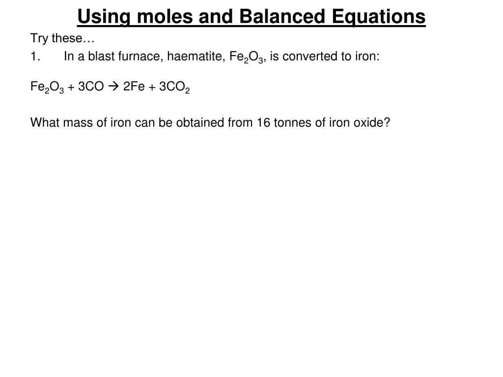 using moles and balanced equations try these 1