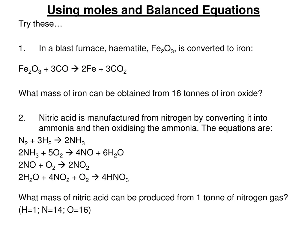 using moles and balanced equations try these