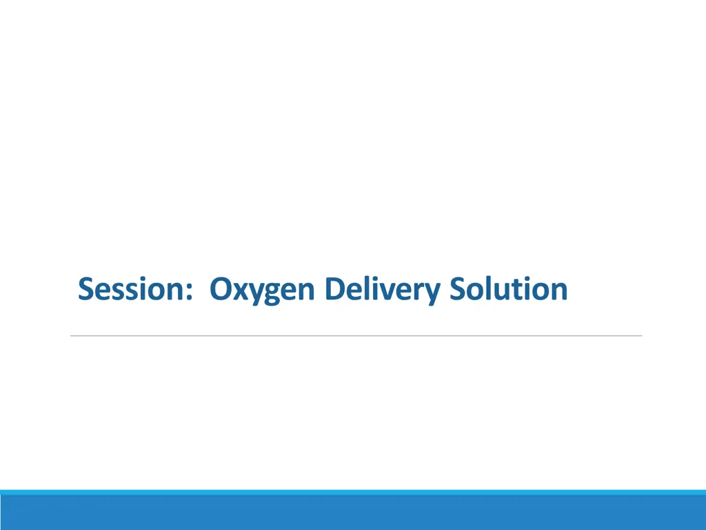 session oxygen delivery solution