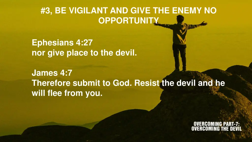 3 be vigilant and give the enemy no opportunity