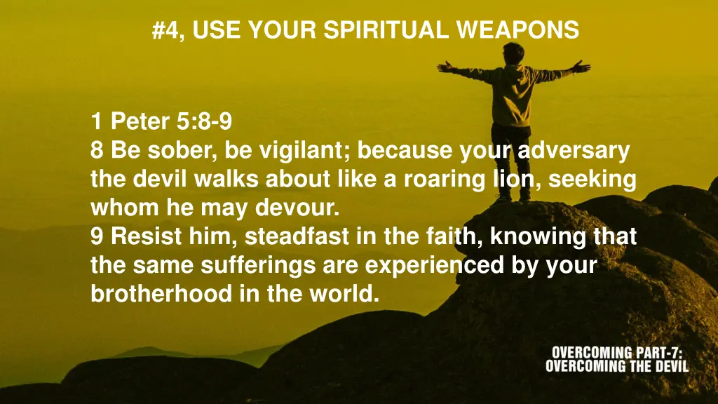 4 use your spiritual weapons