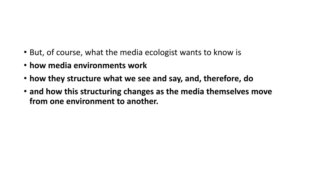 but of course what the media ecologist wants