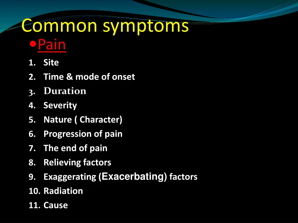 common symptoms pain 1 site 2 time mode of onset