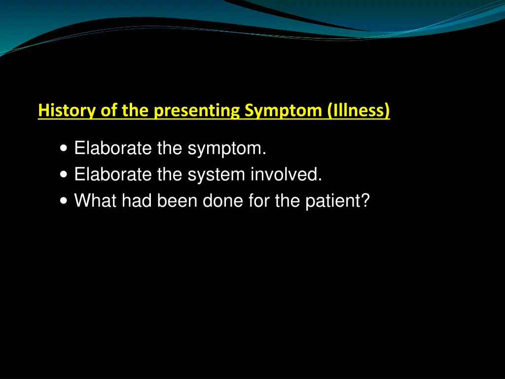 history of the presenting symptom illness