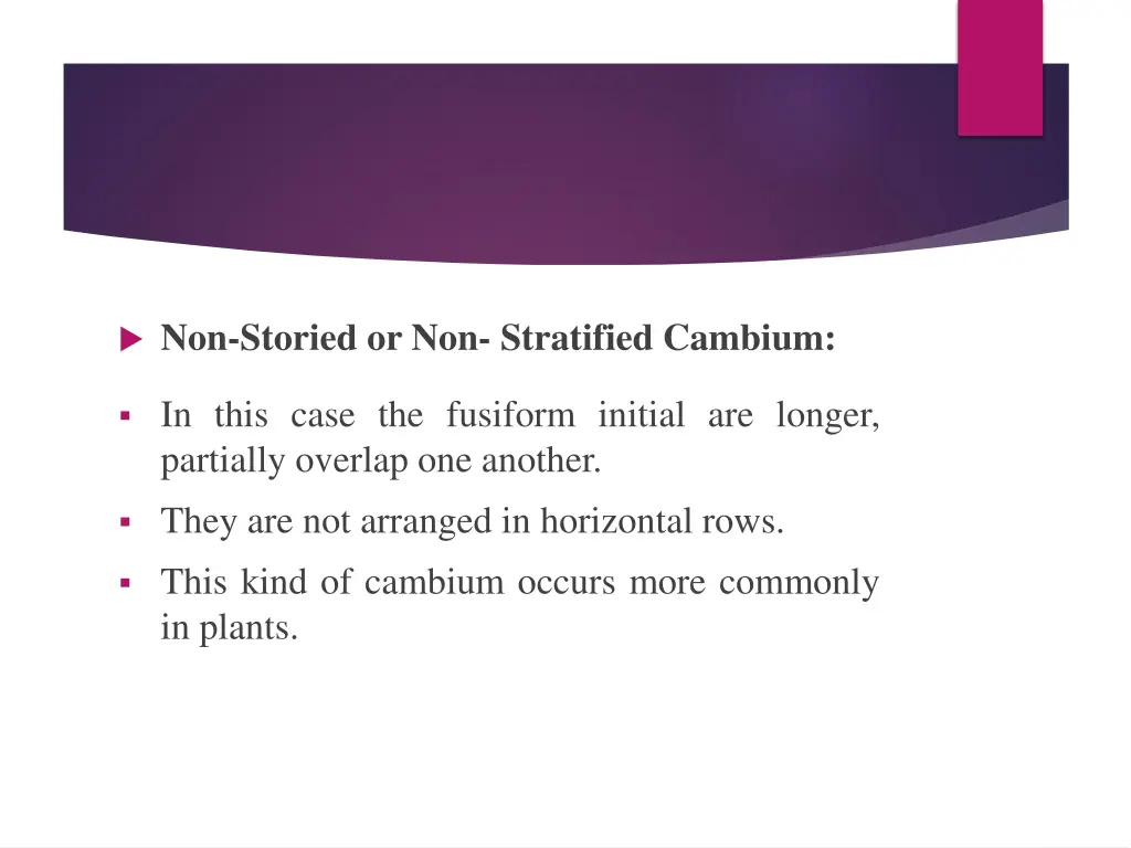 non storied or non stratified cambium