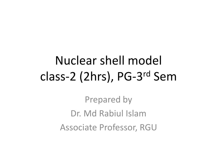 nuclear shell model class 2 2hrs pg 3 rd sem