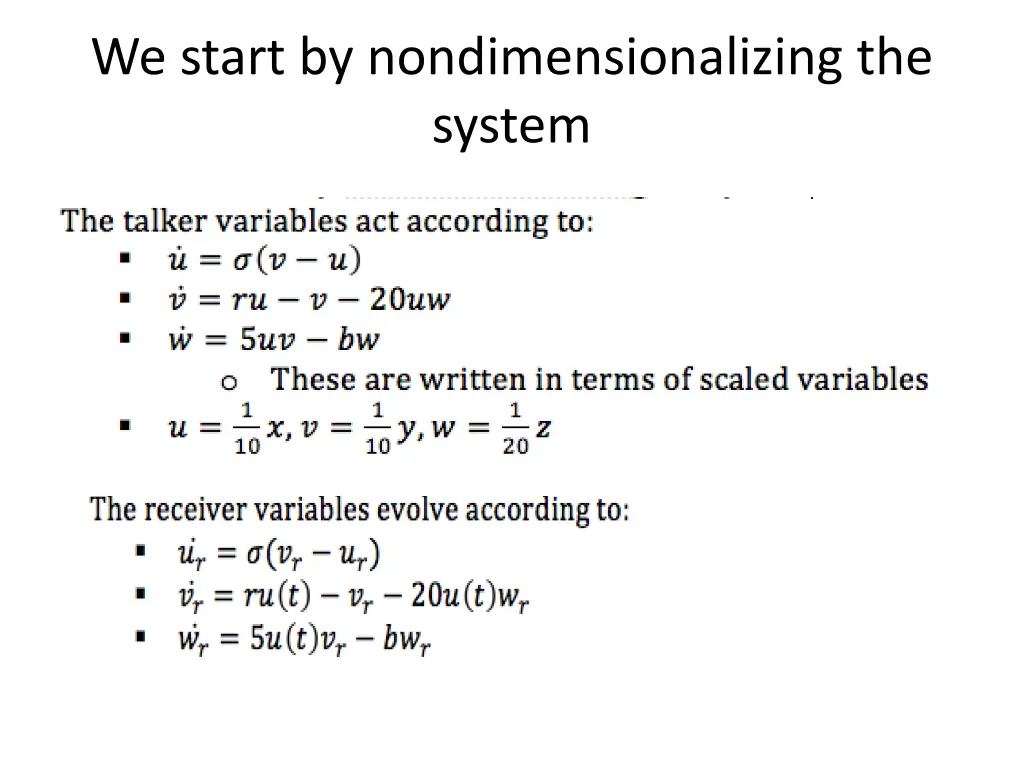 we start by nondimensionalizing the system