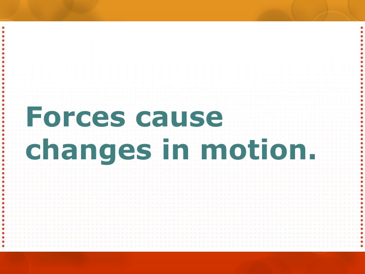 forces cause changes in motion