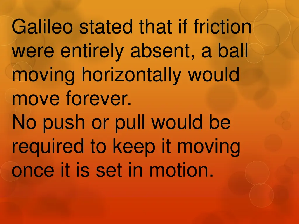 galileo stated that if friction were entirely