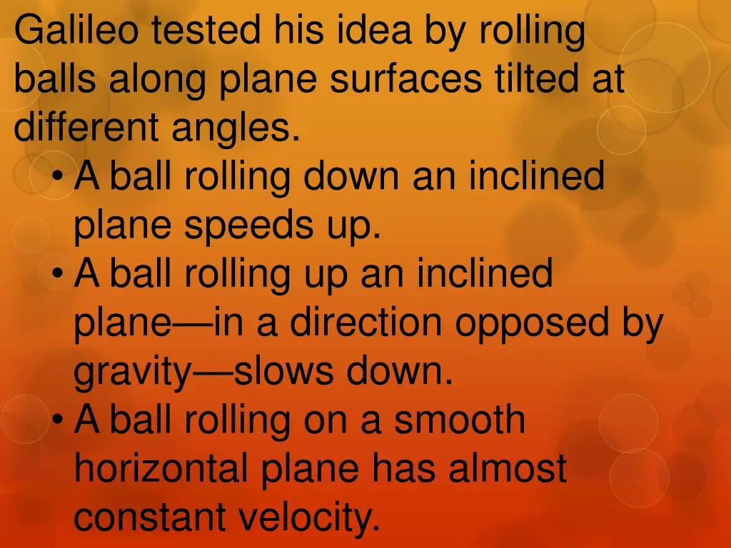 galileo tested his idea by rolling balls along